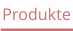 Produkte